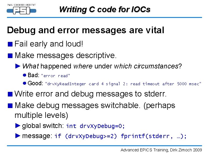 Writing C code for IOCs Debug and error messages are vital ■ Fail early
