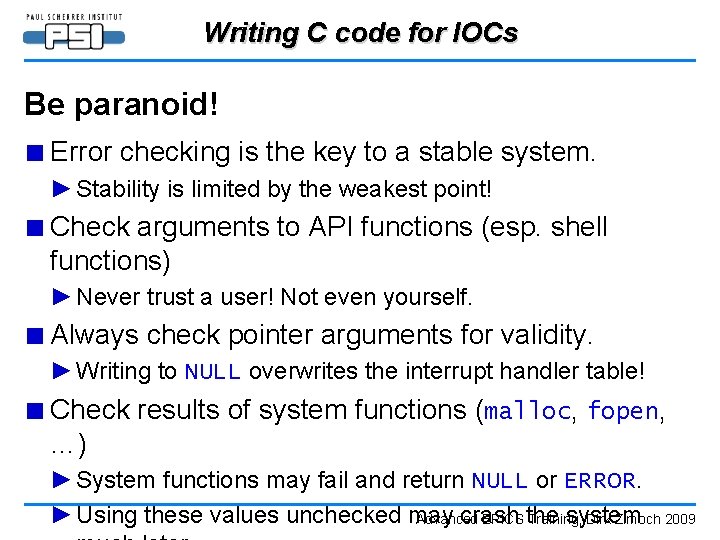 Writing C code for IOCs Be paranoid! ■ Error checking is the key to