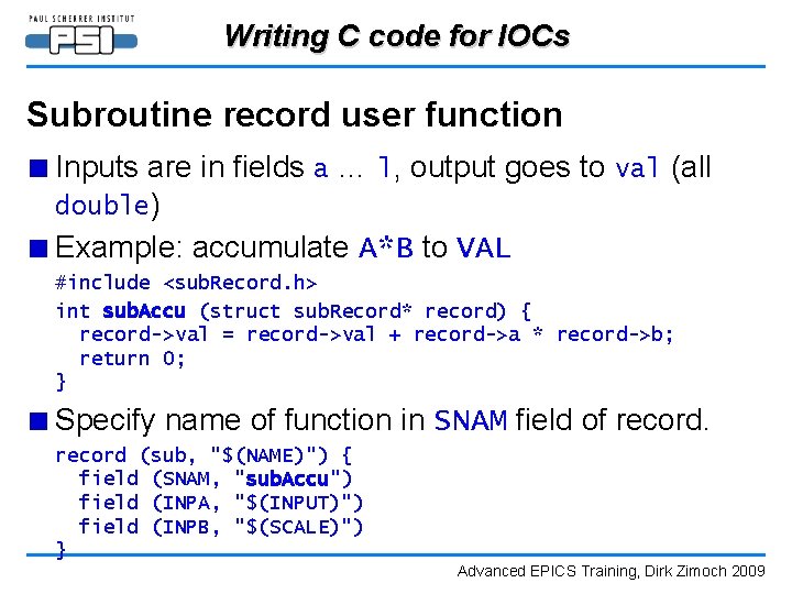 Writing C code for IOCs Subroutine record user function ■ Inputs are in fields