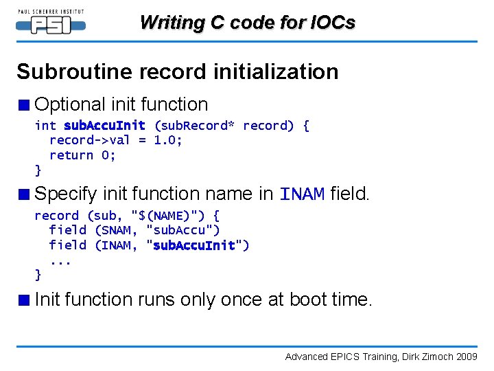 Writing C code for IOCs Subroutine record initialization ■ Optional init function int sub.