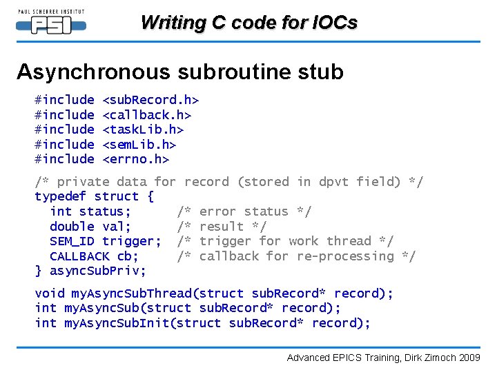 Writing C code for IOCs Asynchronous subroutine stub #include #include <sub. Record. h> <callback.