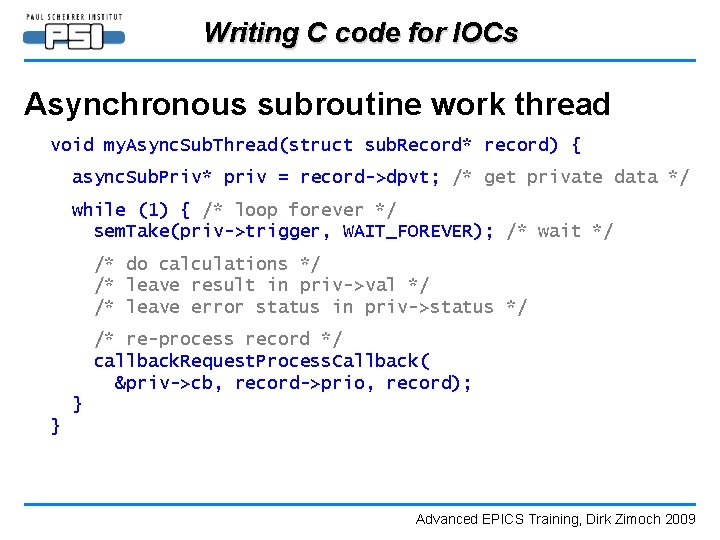 Writing C code for IOCs Asynchronous subroutine work thread void my. Async. Sub. Thread(struct