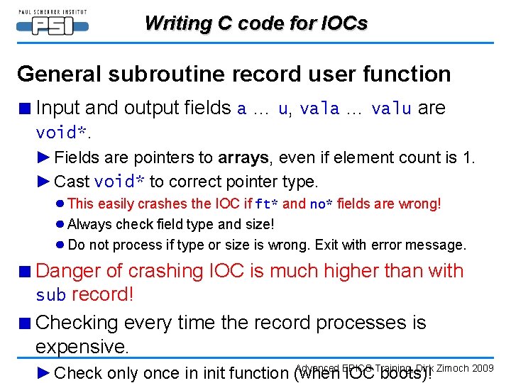 Writing C code for IOCs General subroutine record user function ■ Input and output
