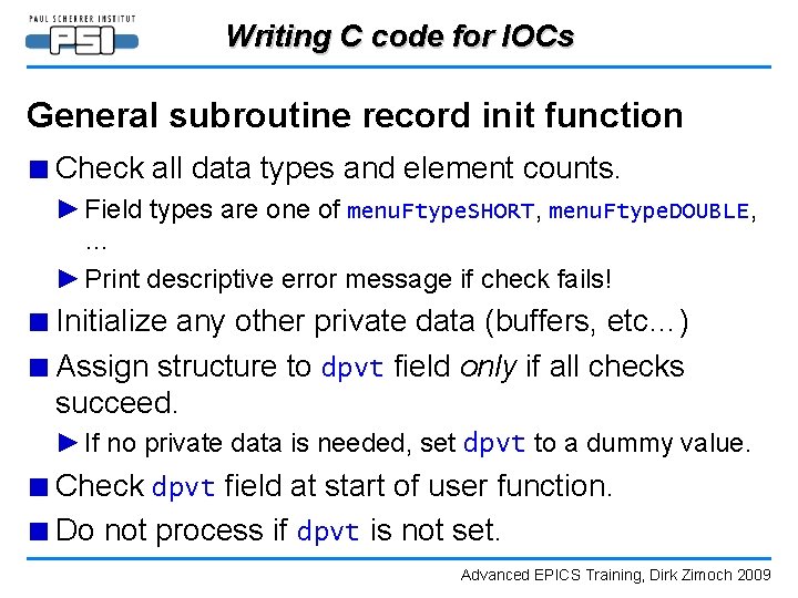 Writing C code for IOCs General subroutine record init function ■ Check all data