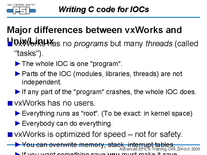 Writing C code for IOCs Major differences between vx. Works and Unix/Linux ■ vx.