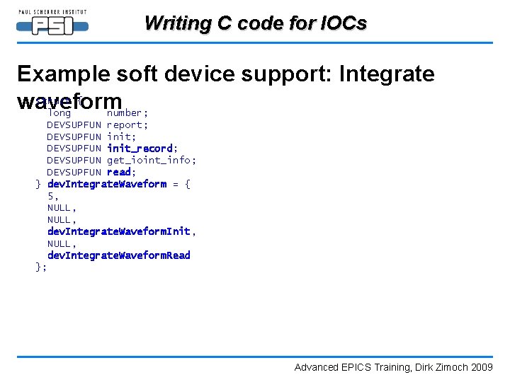 Writing C code for IOCs Example soft device support: Integrate struct { waveform long