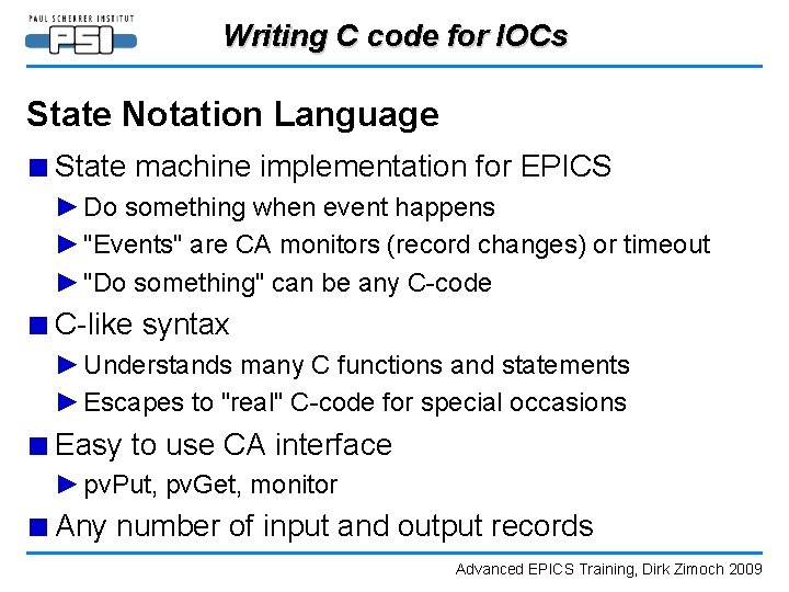 Writing C code for IOCs State Notation Language ■ State machine implementation for EPICS