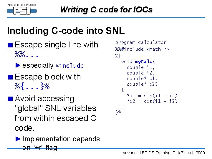 Writing C code for IOCs Including C-code into SNL ■ Escape single line with