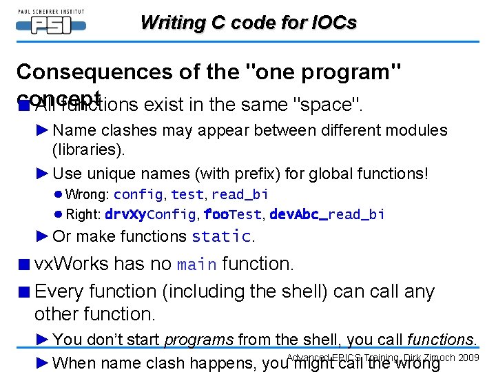 Writing C code for IOCs Consequences of the "one program" concept ■ All functions