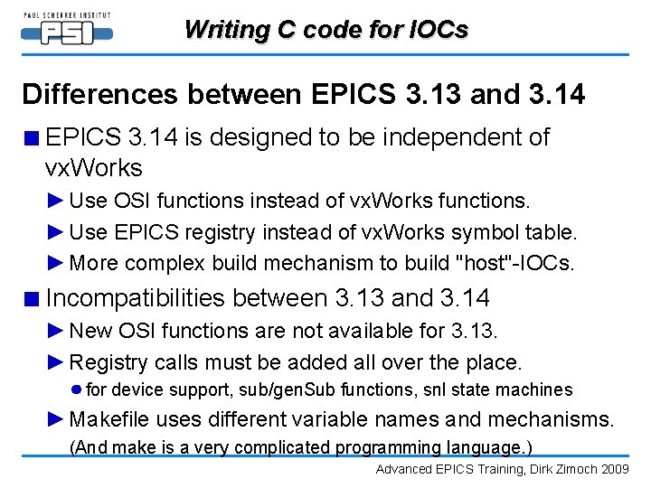 Writing C code for IOCs Differences between EPICS 3. 13 and 3. 14 ■