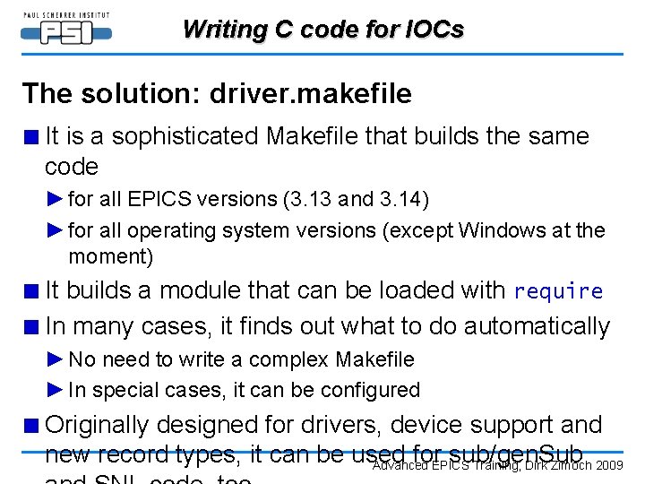 Writing C code for IOCs The solution: driver. makefile ■ It is a sophisticated