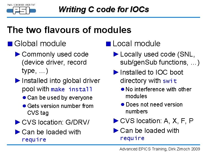 Writing C code for IOCs The two flavours of modules ■ Global module ►
