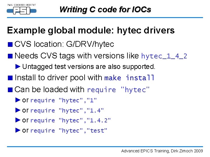 Writing C code for IOCs Example global module: hytec drivers ■ CVS location: G/DRV/hytec