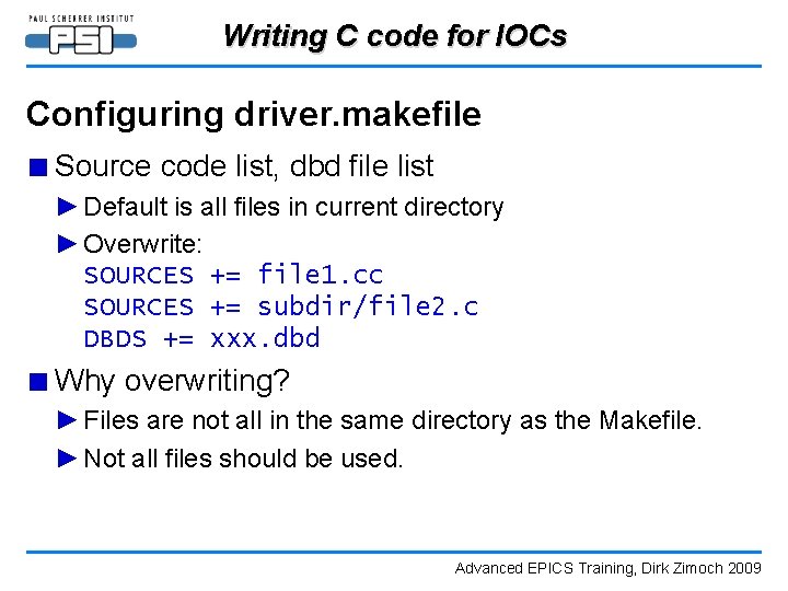 Writing C code for IOCs Configuring driver. makefile ■ Source code list, dbd file