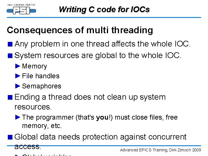 Writing C code for IOCs Consequences of multi threading ■ Any problem in one