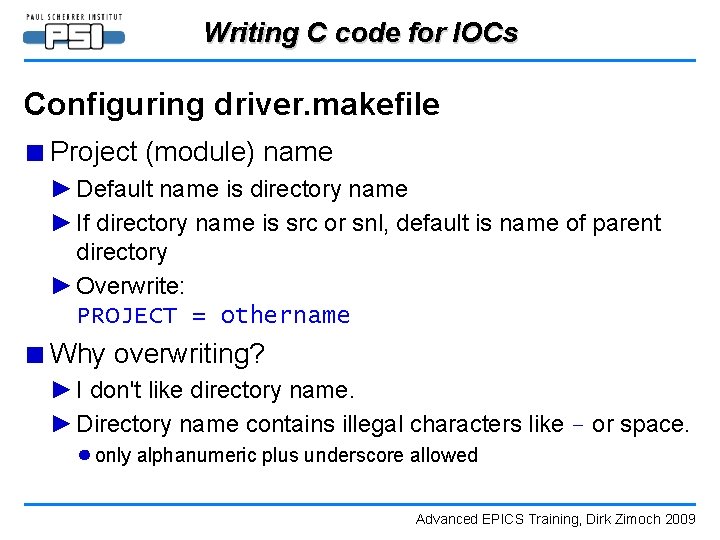 Writing C code for IOCs Configuring driver. makefile ■ Project (module) name ► Default
