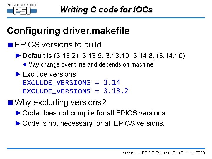 Writing C code for IOCs Configuring driver. makefile ■ EPICS versions to build ►
