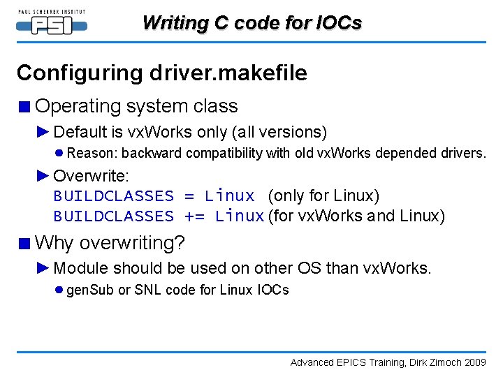 Writing C code for IOCs Configuring driver. makefile ■ Operating system class ► Default