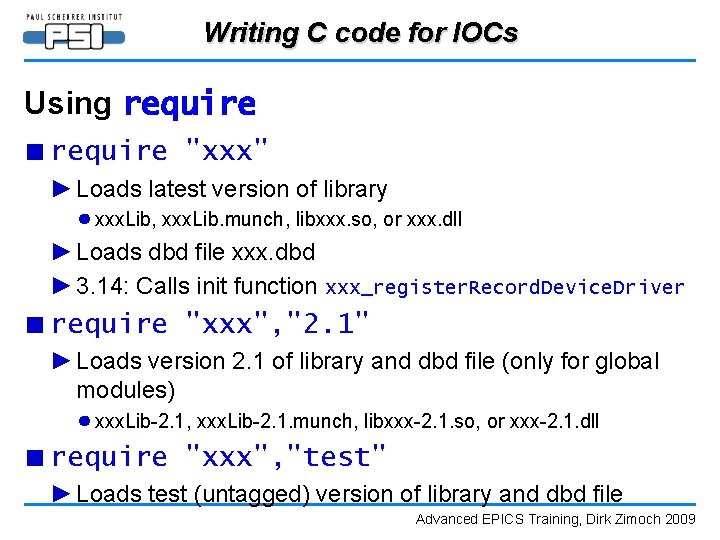Writing C code for IOCs Using require ■ require "xxx" ► Loads latest version