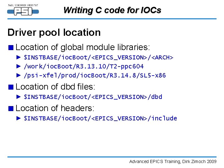 Writing C code for IOCs Driver pool location ■ Location of global module libraries: