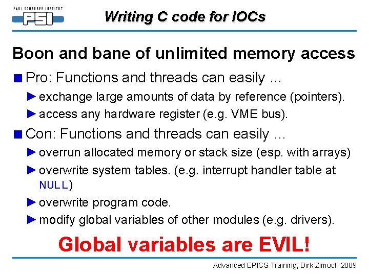 Writing C code for IOCs Boon and bane of unlimited memory access ■ Pro: