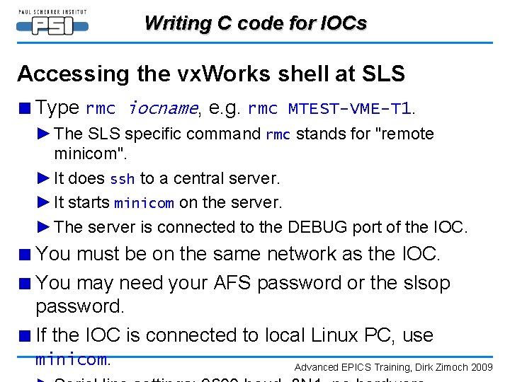 Writing C code for IOCs Accessing the vx. Works shell at SLS ■ Type