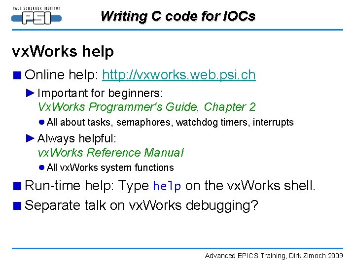 Writing C code for IOCs vx. Works help ■ Online help: http: //vxworks. web.