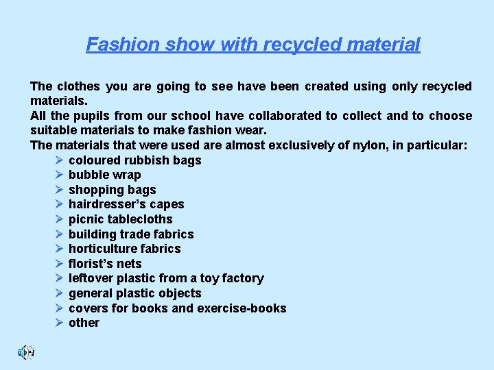 Fashion show with recycled material The clothes you are going to see have been