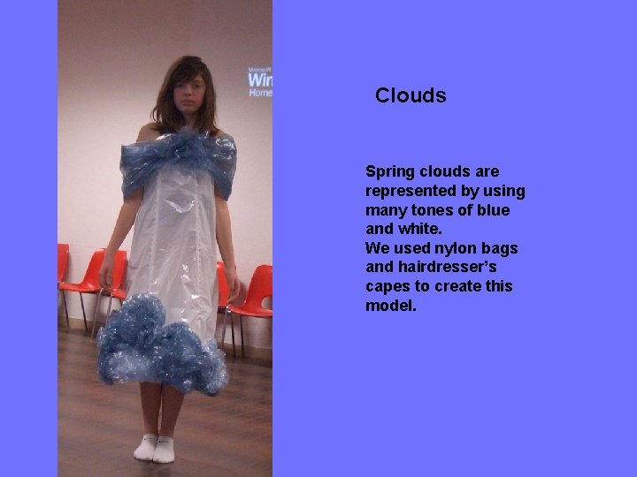 Clouds Spring clouds are represented by using many tones of blue and white. We