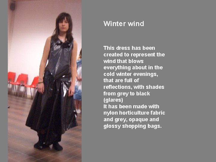 Winter wind This dress has been created to represent the wind that blows everything