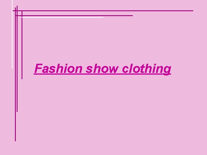 Fashion show clothing 