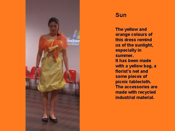 Sun The yellow and orange colours of this dress remind us of the sunlight,