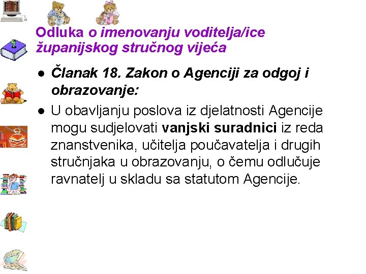 Odluka o imenovanju voditelja/ice županijskog stručnog vijeća l l Članak 18. Zakon o Agenciji