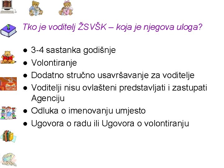Tko je voditelj ŽSVŠK – koja je njegova uloga? l l l 3 4 Tko je voditelj ŽSVŠK – koja je njegova uloga? l l l 3 4