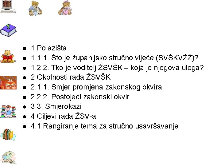 l l l l l 1 Polazišta 1. 1 1. Što je županijsko stručno