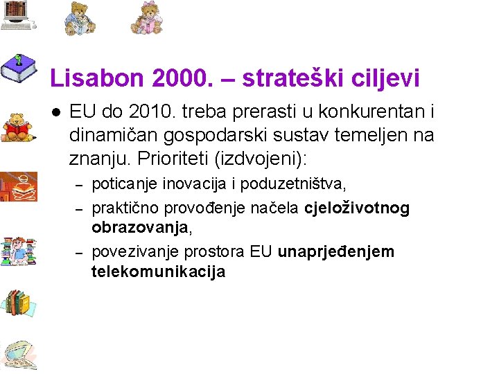 Lisabon 2000. – strateški ciljevi l EU do 2010. treba prerasti u konkurentan i