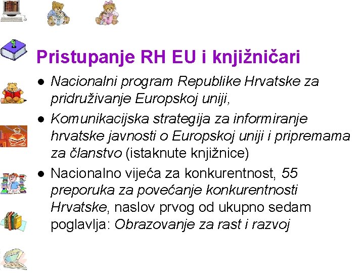 Pristupanje RH EU i knjižničari l l l Nacionalni program Republike Hrvatske za pridruživanje