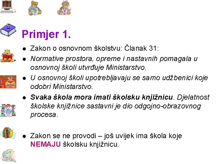 Primjer 1. l l l Zakon o osnovnom školstvu: Članak 31: Normative prostora, opreme Primjer 1. l l l Zakon o osnovnom školstvu: Članak 31: Normative prostora, opreme