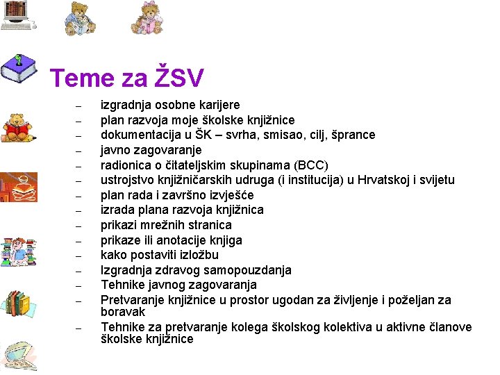 Teme za ŽSV – – – – izgradnja osobne karijere plan razvoja moje školske Teme za ŽSV – – – – izgradnja osobne karijere plan razvoja moje školske