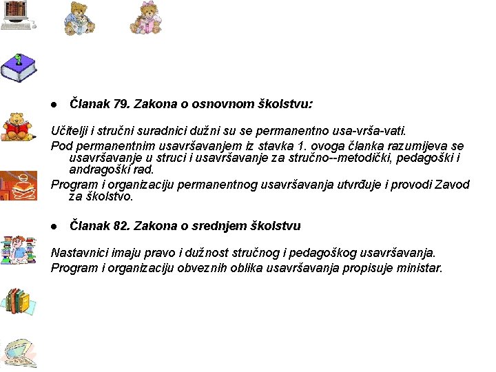 l Članak 79. Zakona o osnovnom školstvu: Učitelji i stručni suradnici dužni su se