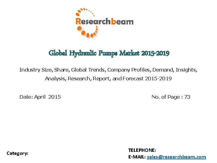 Global Hydraulic Pumps Market 2015 -2019 Industry Size, Share, Global Trends, Company Profiles, Demand,
