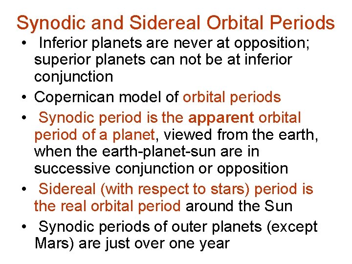 Synodic and Sidereal Orbital Periods • Inferior planets are never at opposition; superior planets