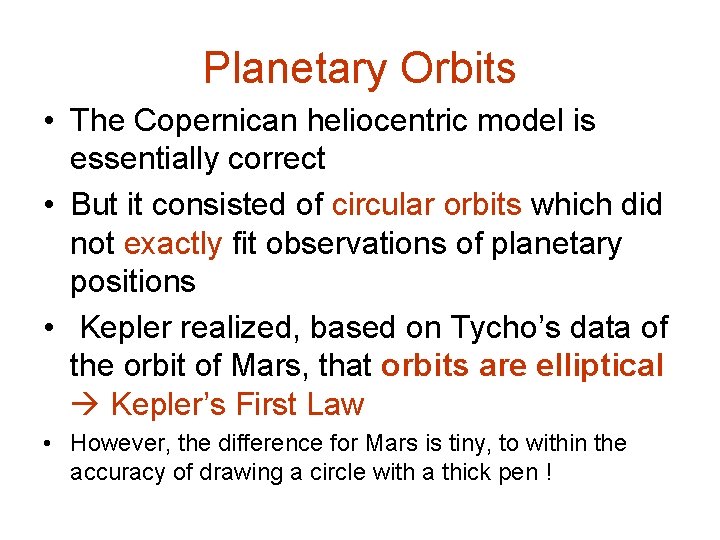 Planetary Orbits • The Copernican heliocentric model is essentially correct • But it consisted