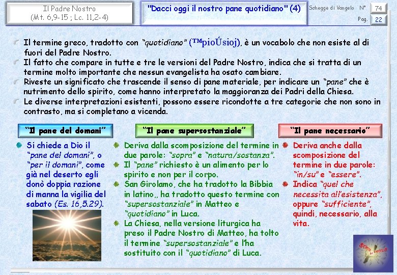 Il Padre Nostro (Mt. 6, 9 -15 ; Lc. 11, 2 -4) "Dacci oggi