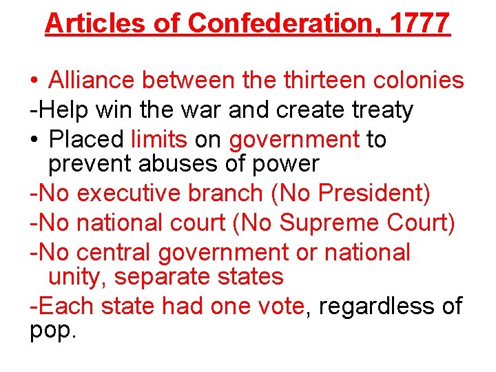 Articles of Confederation, 1777 • Alliance between the thirteen colonies -Help win the war