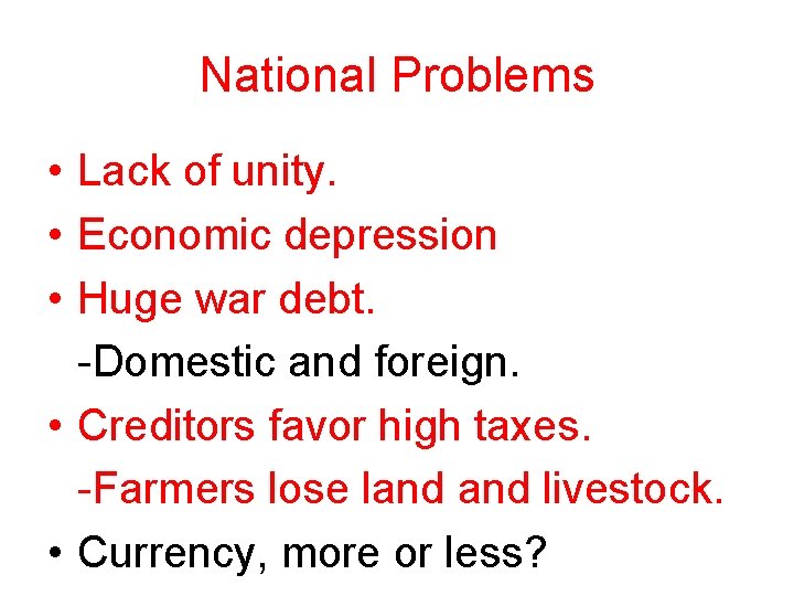 National Problems • Lack of unity. • Economic depression • Huge war debt. -Domestic