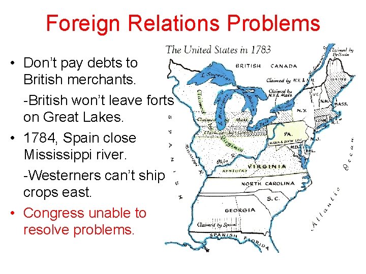 Foreign Relations Problems • Don’t pay debts to British merchants. -British won’t leave forts