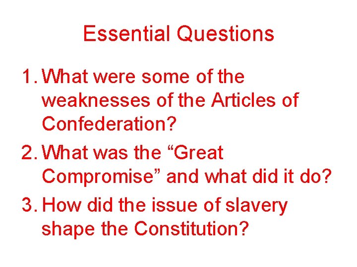 Essential Questions 1. What were some of the weaknesses of the Articles of Confederation?