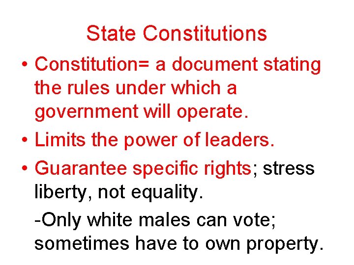 State Constitutions • Constitution= a document stating the rules under which a government will