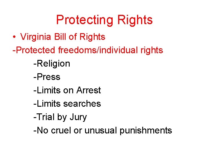 Protecting Rights • Virginia Bill of Rights -Protected freedoms/individual rights -Religion -Press -Limits on